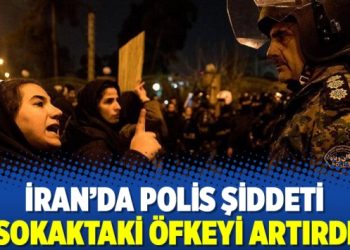 İran’da polis şiddeti sokaktaki öfkeyi artırdı