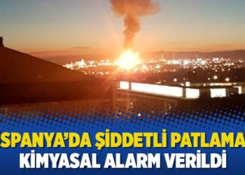 İspanya’da şiddetli patlama; kimyasal alarm verildi