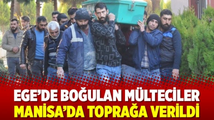 Ege’de boğulan mülteciler Manisa’da toprağa verildi