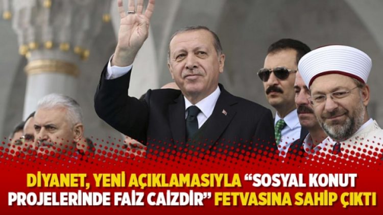 Diyanet, yeni açıklamasıyla “sosyal konut projelerinde faiz caizdir” fetvasına sahip çıktı