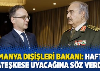 Almanya Dışişleri Bakanı: Hafter ateşkese uyacağına söz verdi