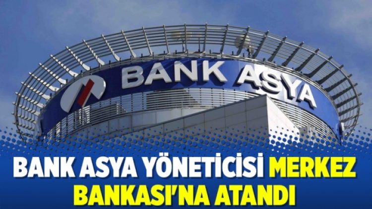 Bank Asya yöneticisi Merkez Bankası’na atandı
