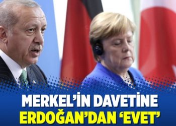 Merkel’in davetine Erdoğan’dan ‘evet’