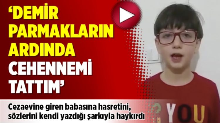 Babasına hasretini böyle anlattı: ‘Demir parmakların ardında cehennemi tattım’