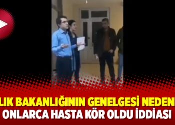 Sağlık Bakanlığının genelgesi nedeniyle onlarca hasta kör oldu iddiası