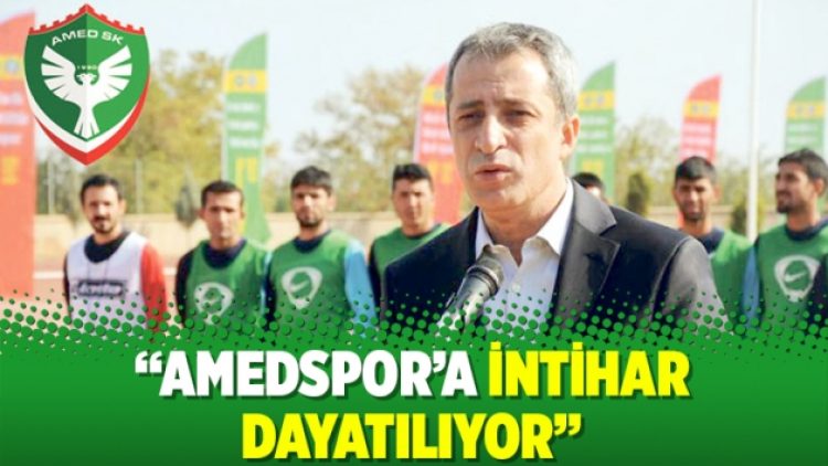 “Amedspor’a intihar dayatılıyor”