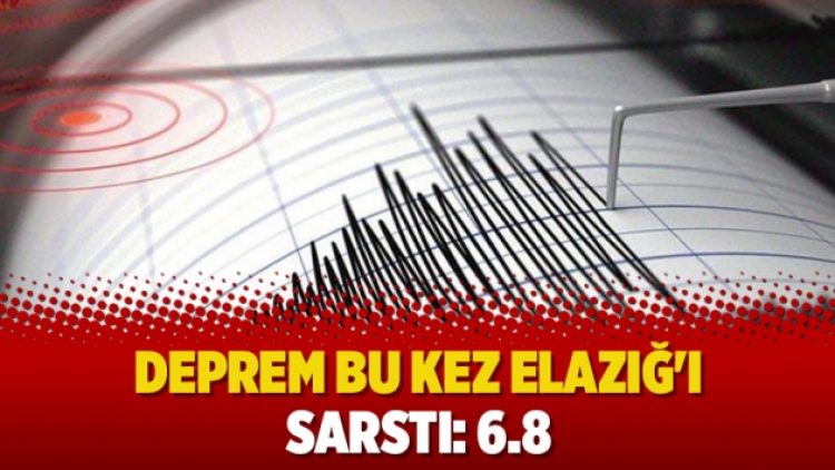 Deprem bu kez Elazığ’ı sarstı: 6.8