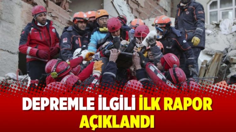 Depremle ilgili ilk rapor açıklandı
