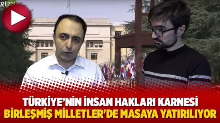 Türkiye’nin insan hakları karnesi Birleşmiş Milletler’de masaya yatırılıyor