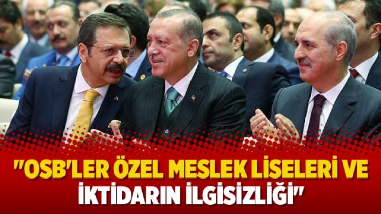 “OSB’ler özel meslek liseleri ve iktidarın ilgisizliği”