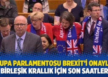 Avrupa Parlamentosu Brexit’i onayladı: Birleşik Krallık için son saatler