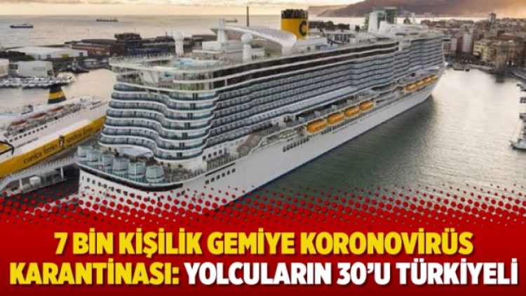 7 bin kişilik gemiye koronovirüs karantinası: Yolcuların 30’u Türkiyeli