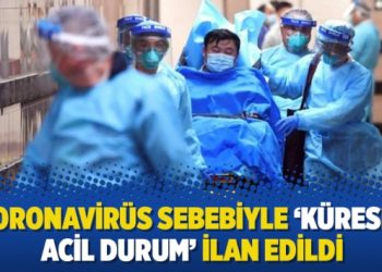 Koronavirüs sebebiyle ‘küresel acil durum’ ilan edildi