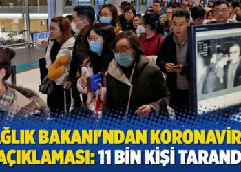 Sağlık Bakanı’ndan Koronavirüs açıklaması: 11 bin kişi tarandı