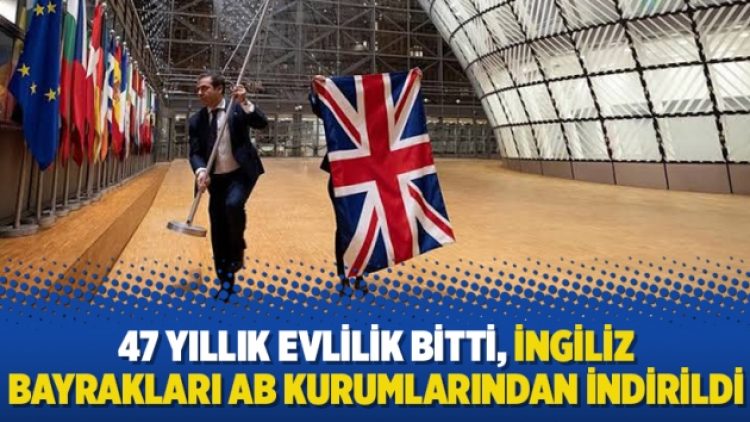 47 yıllık evlilik bitti, İngiliz bayrakları AB kurumlarından indirildi