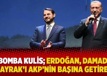 Bomba kulis; Erdoğan, damadı Albayrak’ı AKP’nin başına getirecek