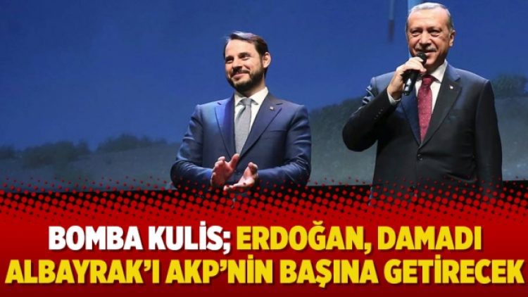 Bomba kulis; Erdoğan, damadı Albayrak’ı AKP’nin başına getirecek