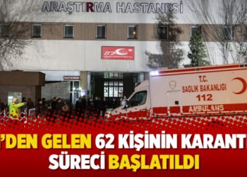 Çin’den gelen 62 kişinin karantina süreci başlatıldı
