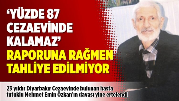 ‘Yüzde 87 cezaevinde kalamaz’ raporuna rağmen tahliye edilmiyor