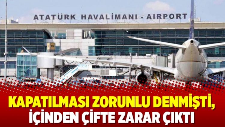 Kapatılması zorunlu denmişti, içinden çifte zarar çıktı