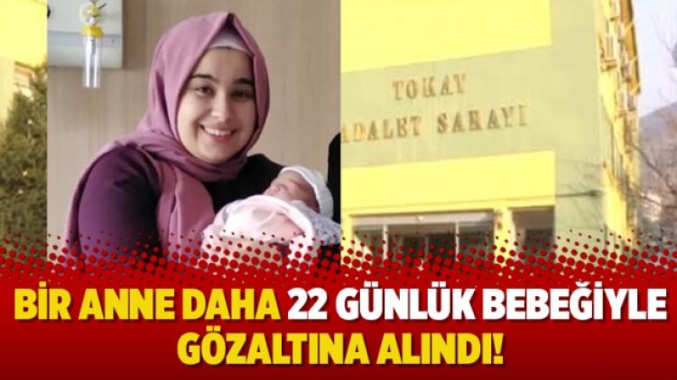Bir anne daha 22 günlük bebeğiyle gözaltına alındı!
