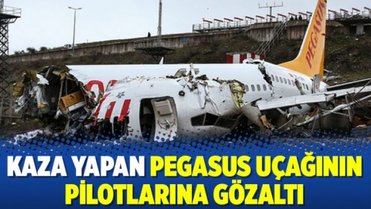 Kaza yapan Pegasus uçağının pilotlarına gözaltı