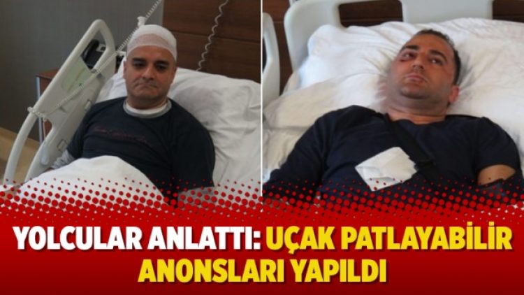 Yolcular anlattı: Uçak patlayabilir anonsları yapıldı