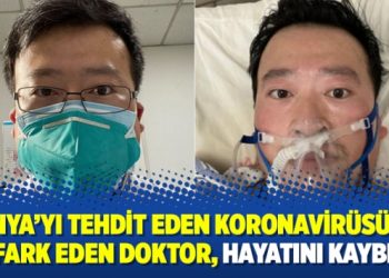 Dünya’yı tehdit eden Koronavirüsü’nü ilk fark eden doktor, hayatını kaybetti