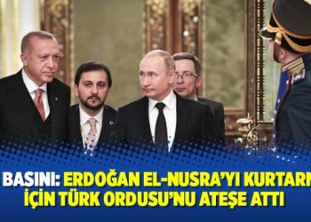 Rus basını: Erdoğan El-Nusra’yı kurtarmak için Türk Ordusu’nu ateşe attı