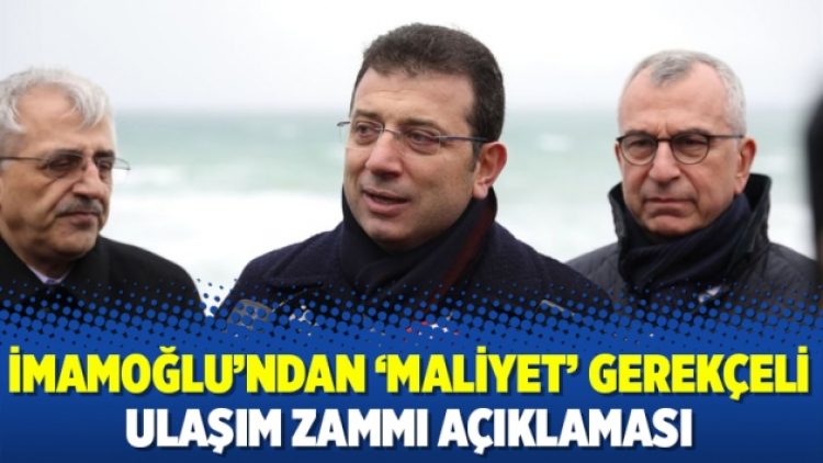İmamoğlu’ndan ‘maliyet’ gerekçeli ulaşım zammı açıklaması
