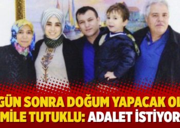 10 gün sonra doğum yapacak olan hamile tutuklu: Adalet istiyorum