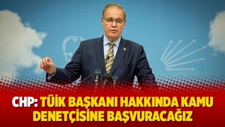 CHP: TÜİK başkanı hakkında kamu denetçisine başvuracağız