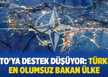 NATO’ya destek düşüyor: Türkiye en olumsuz bakan ülke