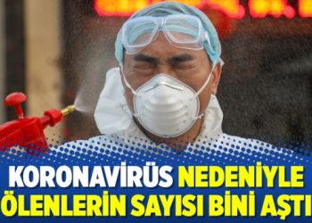 Koronavirüs nedeniyle ölenlerin sayısı bini aştı