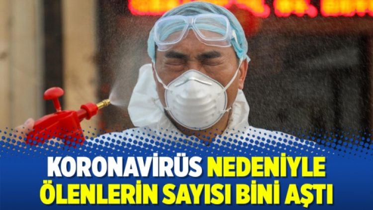 Koronavirüs nedeniyle ölenlerin sayısı bini aştı