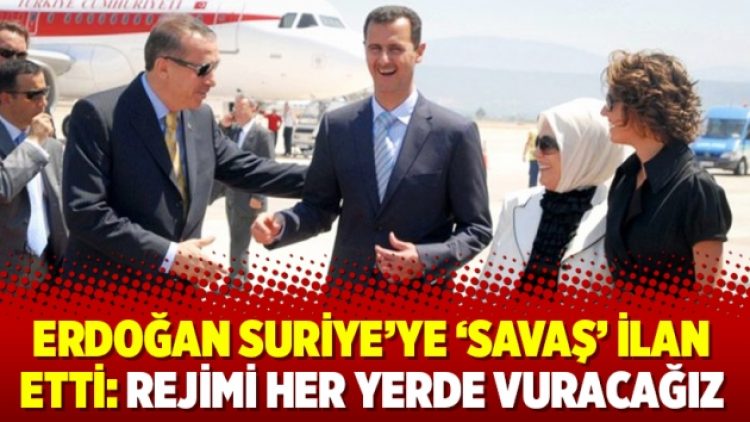 Erdoğan Suriye’ye ‘savaş’ ilan etti: Rejimi her yerde vuracağız