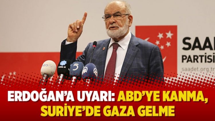 Erdoğan’a uyarı: ABD’ye kanma, Suriye’de gaza gelme