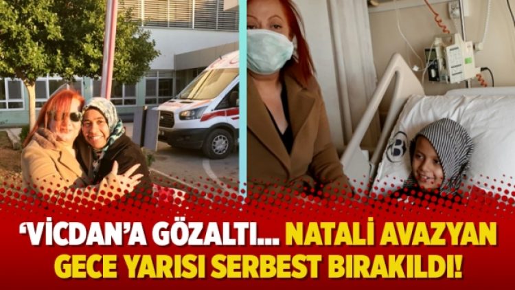 ‘Vicdan’a gözaltı… Natali Avazyan gece yarısı serbest bırakıldı!