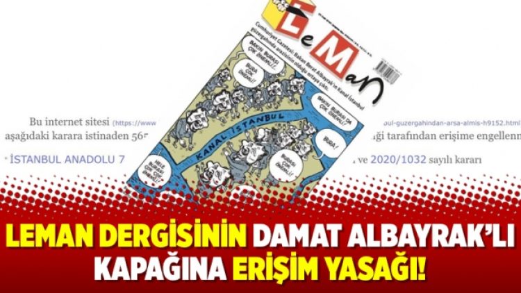 Leman dergisinin Damat Albayrak’lı kapağına erişim yasağı!
