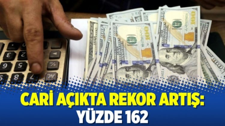 Cari açıkta rekor artış: Yüzde 162