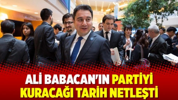 Ali Babacan’ın partiyi kuracağı tarih netleşti