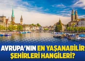 Avrupa’nın en yaşanabilir şehirleri hangileri?