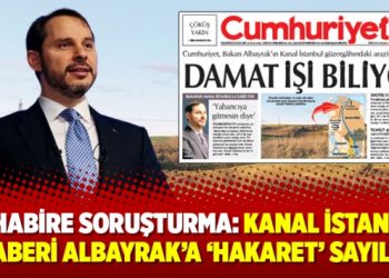 Muhabire soruşturma: Kanal İstanbul haberi Albayrak’a ‘hakaret’ sayıldı