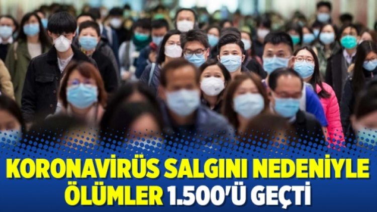 Koronavirüs salgını nedeniyle ölümler 1.500’ü geçti