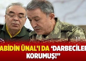 “Abidin Ünal’ı da ‘darbeciler’ korumuş!”