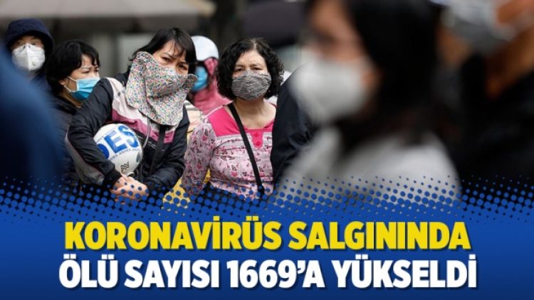 Koronavirüs salgınında ölü sayısı 1669’a yükseldi