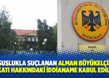Casuslukla suçlanan Alman Büyükelçiliği avukatı hakkındaki iddianame kabul edilmedi