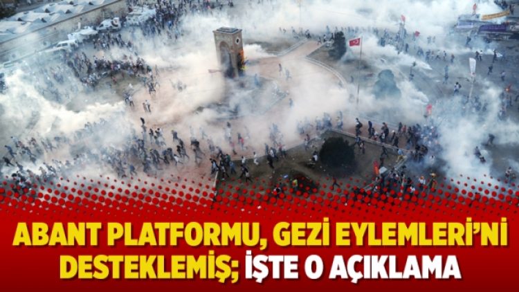 Abant Platformu, Gezi Eylemleri’ni desteklemiş; işte o açıklama