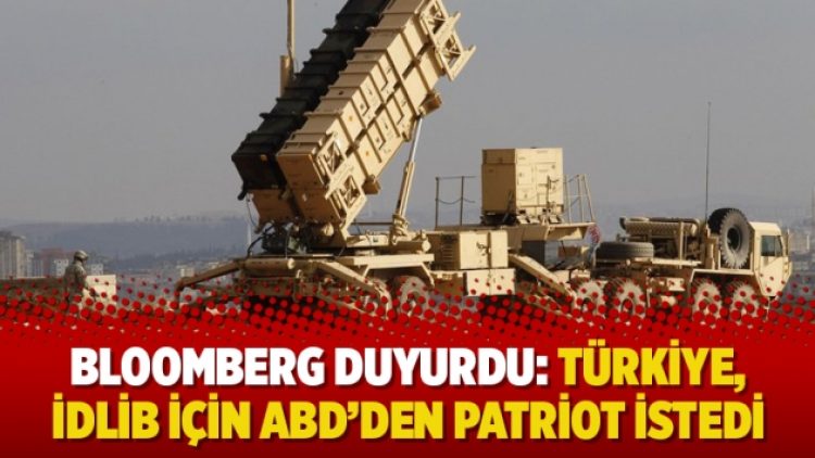 Bloomberg duyurdu: Türkiye, İdlib için ABD’den Patriot istedi