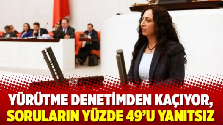 Yürütme denetimden kaçıyor, soruların yüzde 49’u yanıtsız